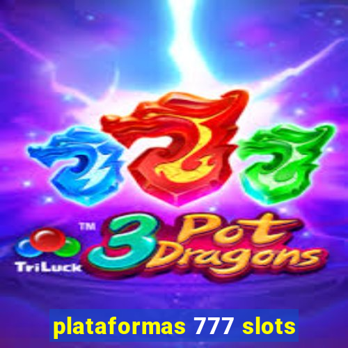 plataformas 777 slots